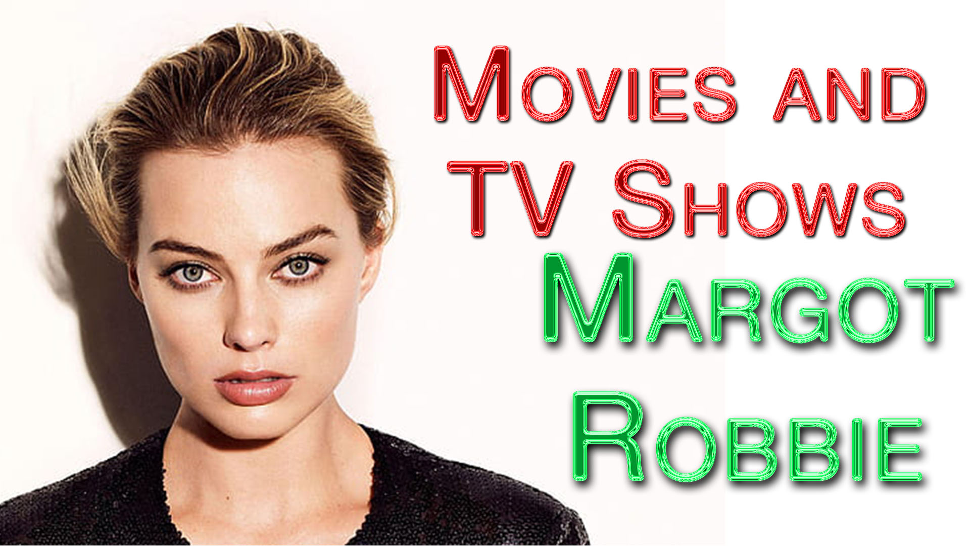 Margot Robbie All Movies and TV Shows Complete list 2021 check here